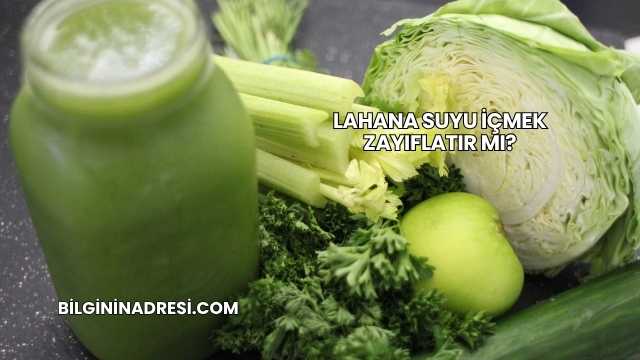 Lahana Suyu İçmek Zayıflatır mı?
