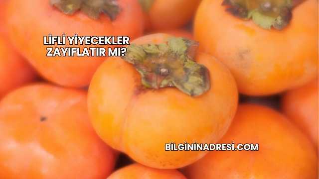 Lifli Yiyecekler Zayıflatır mı?