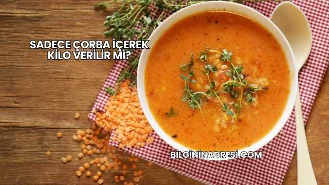 Sadece Çorba İçerek Kilo Verilir mi?