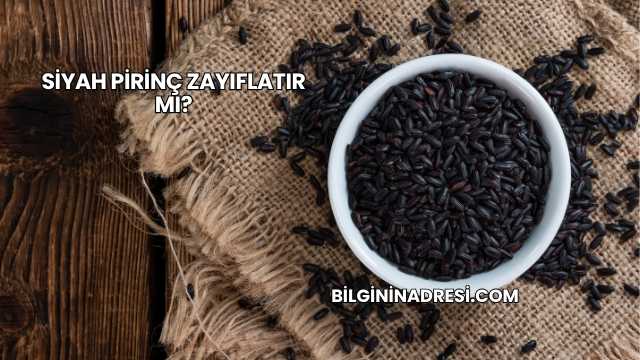Siyah Pirinç Zayıflatır mı?