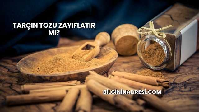 Tarçın Tozu Zayıflatır mı?