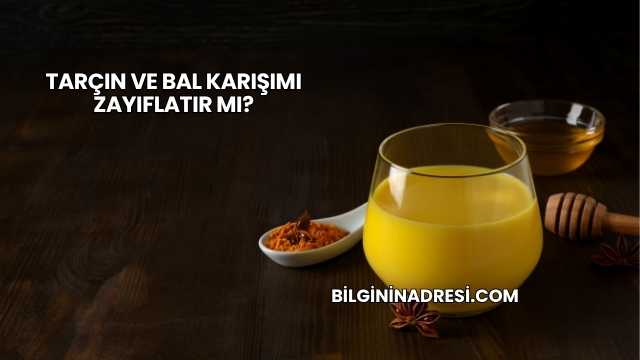 Tarçın ve Bal Karışımı Zayıflatır mı?