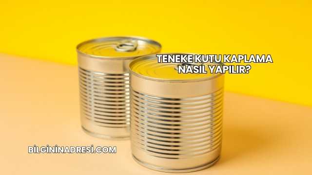 Teneke Kutu Kaplama Nasıl Yapılır?