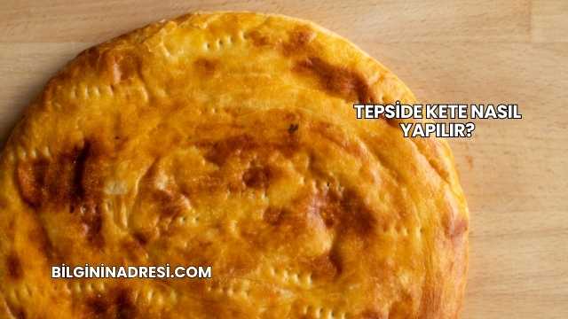 Tepside Kete Nasıl Yapılır?