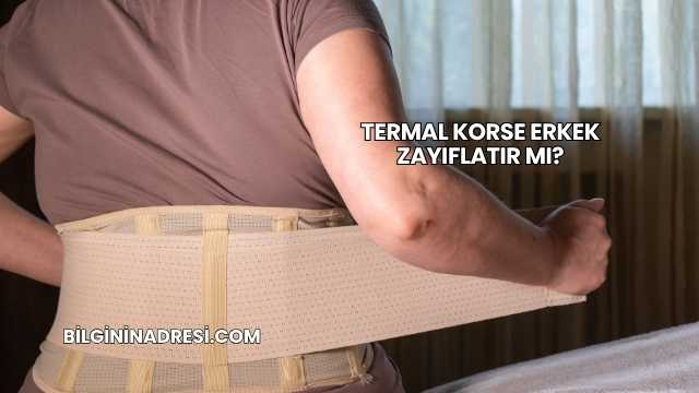 Termal Korse Erkek Zayıflatır mı?