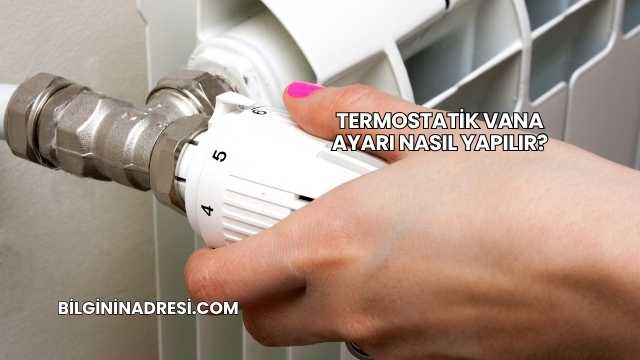 Termostatik Vana Ayarı Nasıl Yapılır?