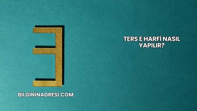 Ters E Harfi Nasıl Yapılır?