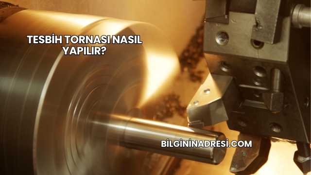 Tesbih Tornası Nasıl Yapılır?