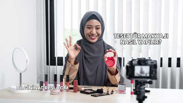 Tesettür Makyajı Nasıl Yapılır?