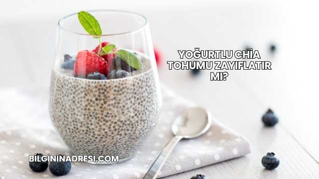 Yoğurtlu Chia Tohumu Zayıflatır mı?