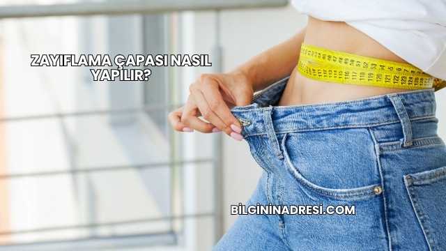 Zayıflama Çapası Nasıl Yapılır?
