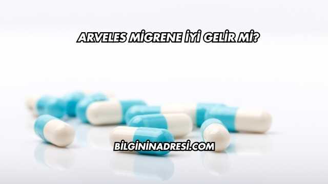 Arveles Migrene İyi Gelir mi?